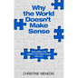 Why the World Doesn't Make Sense: Reclaiming the Liberty You Didn't Know You Lost - Hardcover
