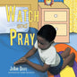 Watch and Pray: (A Book for Children) Ages 3-8 - Paperback