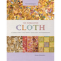 The Cumulative Cloth, Wet Techniques: A Guide to Fabric Color, Pattern, Construction, and Embellishment - Hardcover