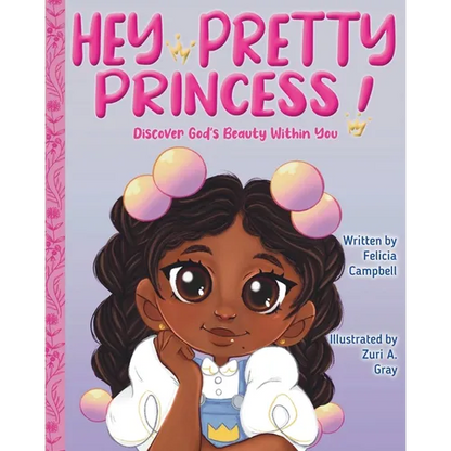 Hey Pretty Princess!: Discover God's Beauty Within You - Paperback