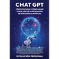 Chat GPT: Expande tu Negocio y Obtén una Ventaja Competitiva con la Guía Completa para Aprovechar Chat GPT, la Tecnología de Int - Paperback