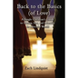 Back to the Basics (of Love): A Single Christian's Guide to Dating, Sex, Morality in a Secular World - Paperback