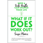 What If It Does Work Out?: How a Side Hustle Can Change Your Life - Hardcover