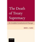 The Death of Treaty Supremacy - Paperback