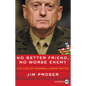 No Better Friend, No Worse Enemy: The Life of General James Mattis - Paperback