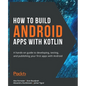 How to Build Android Apps with Kotlin - Paperback