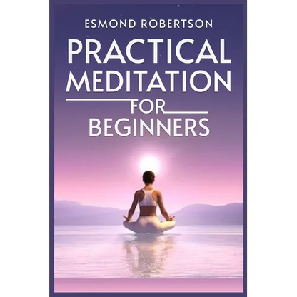 Practical Meditation for Beginners: Finding Calm Within Chaos. A Beginner's Guide to Meditation Techniques (2023) - Paperback