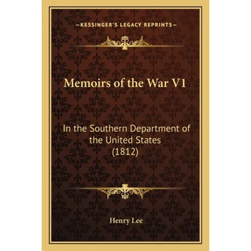 Memoirs of the War V1: In the Southern Department of the United States (1812) - Paperback