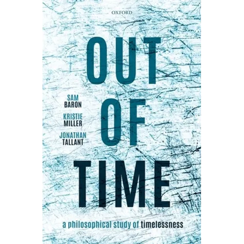 Out of Time: A Philosophical Study of Timelessness - Hardcover