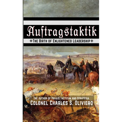 Auftragstaktik: The Birth of Enlightened Leadership - Paperback