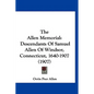 The Allen Memorial: Descendants Of Samuel Allen Of Windsor, Connecticut, 1640-1907 (1907) - Hardcover