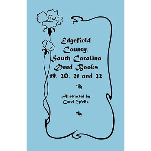 Edgefield County, South Carolina Deed Books 19, 20, 21 and 22 - Paperback