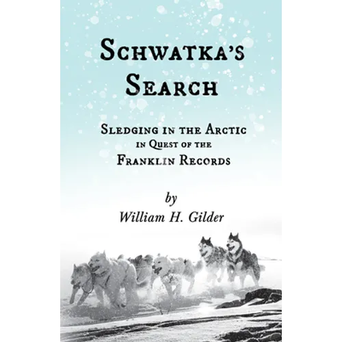 Schwatka's Search - Sledging in the Arctic in Quest of the Franklin Records - Paperback