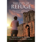 The City of Refuge: God's Gracious Provision for Humanity's Failures and Shortcomings - Paperback