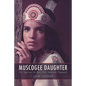 Muscogee Daughter: My Sojourn to the Miss America Pageant - Hardcover