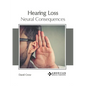 Hearing Loss: Neural Consequences - Hardcover