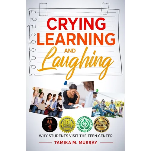 Crying, Learning, and Laughing: Why Students Visit the Teen Center - Paperback
