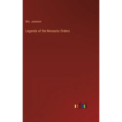 Legends of the Monastic Orders - Hardcover
