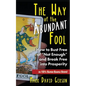 The Way of the Abundant Fool: How to Bust Free of "Not Enough" and Break Free into Prosperity...in 121/2 Super-Simple Steps! - Paperback