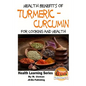Health Benefits of Turmeric - Curcumin For Cooking and Health - Paperback