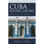 Cuba before Castro: A Century of Family Memoirs - Paperback