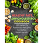 Healthy Fats, Low-Cholesterol Cookbook: 100 Perfectly Portioned Recipes for Better Heart Health - Paperback