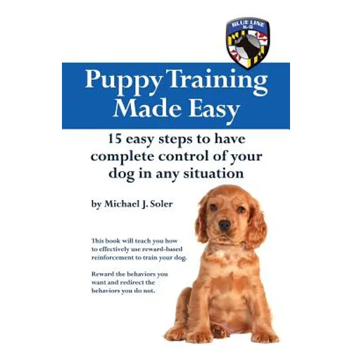 Puppy Training Made Easy: 15 Easy Steps to have complete control of your dog in any situation - Paperback