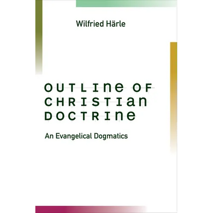 Outline of Christian Doctrine: An Evangelical Dogmatics - Paperback