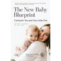 The New Baby Blueprint: Caring for You and Your Little One - Paperback