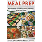 Meal Prep: Healthy Meal Prepping Recipes For Weight Loss, Lose Weight And Save Time With This Meal Prep Cookbook, Save Money And - Paperback