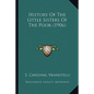History Of The Little Sisters Of The Poor (1906) - Paperback