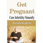Get Pregnant: Cure Infertility Naturally - Paperback
