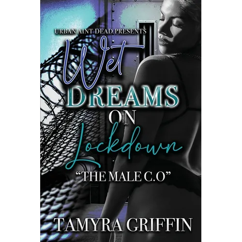 Wet Dreams On Lockdown: The Male C.O - Paperback