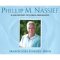 Phillip M. Nassief: A Daughter's Pictorial Biography - Hardcover