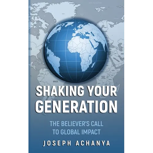 Shaking Your Generation: The Believers Call to Global Impact - Paperback
