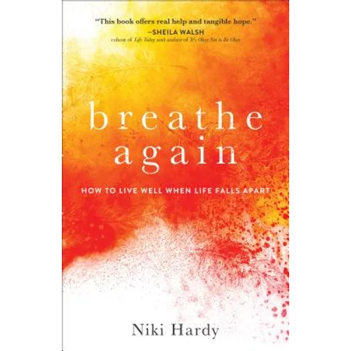 Breathe Again: How to Live Well When Life Falls Apart - Paperback