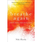 Breathe Again: How to Live Well When Life Falls Apart - Paperback
