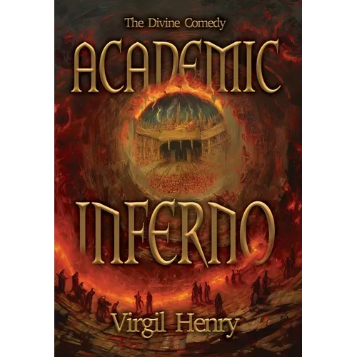 Academic Inferno: My Academic Trip Through Adjunct Hell - Hardcover