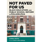 Not Paved for Us: Black Educators and Public School Reform in Philadelphia - Paperback