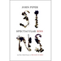Spectacular Sins: And Their Global Purpose in the Glory of Christ (Redesign) - Paperback