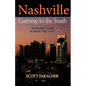 Nashville: Gateway to the South: An Insider's Guide to Music City, U.S.A. - Paperback