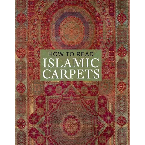 How to Read Islamic Carpets - Paperback