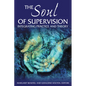 The Soul of Supervision: Integrating Practice and Theory - Paperback