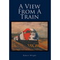 A View From A Train - Hardcover