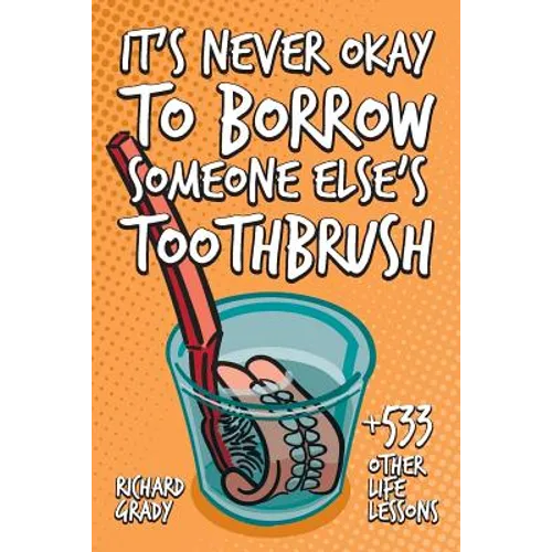 It's Never Okay to Borrow Someone Else's Toothbrush - Paperback