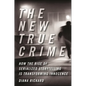 The New True Crime: How the Rise of Serialized Storytelling Is Transforming Innocence - Hardcover