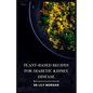 Plant-Based Recipes for Diabetic Kidney Disease - Paperback