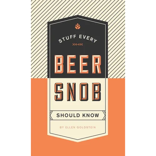 Stuff Every Beer Snob Should Know - Hardcover