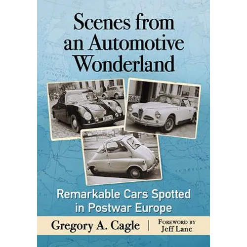 Scenes from an Automotive Wonderland: Remarkable Cars Spotted in Postwar Europe - Paperback