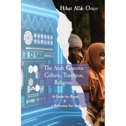 The Arab Genome: Culture, Tradition, and Religion - A Guide to Effective Engagement in the Arab World - Paperback